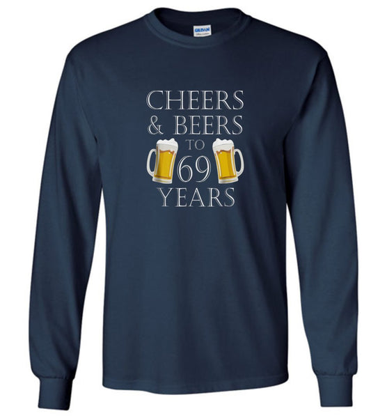 Clothing Cheers & Beers To 69 Years Long Sleeve